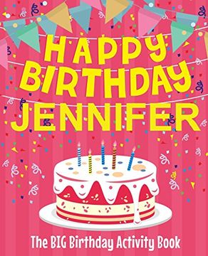 portada Happy Birthday Jennifer - the big Birthday Activity Book: Personalized Children's Activity Book (in English)