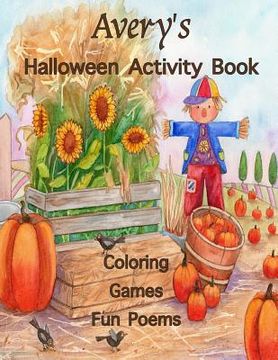 portada Avery's Halloween Activity Book: (Personalized Books for Children), Games: mazes, crossword puzzle, connect the dots, coloring, & poems, Large Print O (en Inglés)