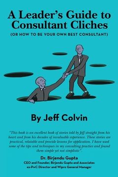 portada A Leader's Guide to Consultant Cliches: (Or How to Be Your Own Best Consultant) (en Inglés)