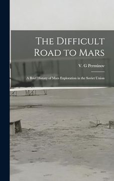 portada The Difficult Road to Mars: A Brief History of Mars Exploration in the Soviet Union