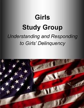 portada Girls Study Group Understanding and Responding to Girls? Delinquency (en Inglés)
