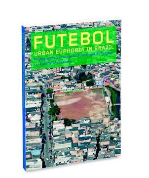 portada Futebol: Urban Euphoria in Brazil (en Inglés)