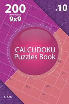 portada Calcudoku - 200 Hard Puzzles 9x9 (Volume 10) (en Inglés)