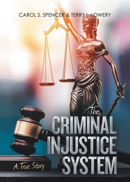 portada The Criminal Injustice System: A True Story (en Inglés)
