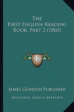 portada the first english reading book, part 2 (1860) (en Inglés)
