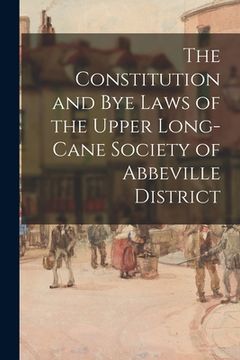 portada The Constitution and Bye Laws of the Upper Long-Cane Society of Abbeville District (in English)