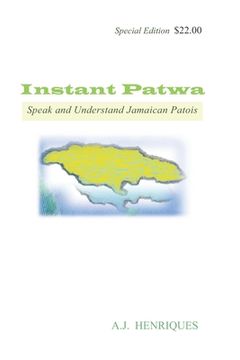 portada Instant Patwa: Speak and Understand Jamaican Patois (en Inglés)