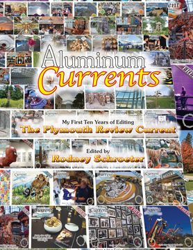 Aluminum Currents: My First Ten Years of Editing The Plymouth Review Current (en Inglés)