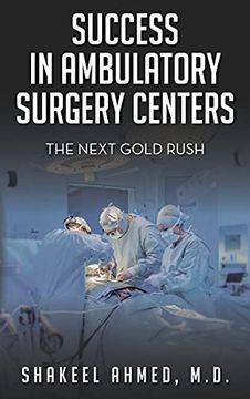portada Success in Ambulatory Surgery Centers: The Next Gold Rush (en Inglés)