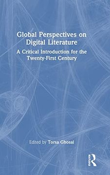 portada Global Perspectives on Digital Literature: A Critical Introduction for the Twenty-First Century 
