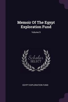 portada Memoir Of The Egypt Exploration Fund; Volume 9