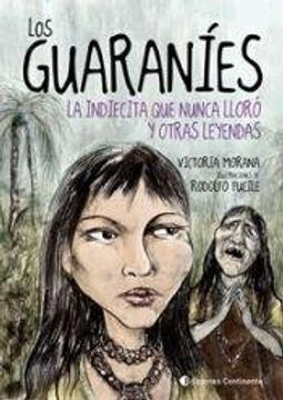 portada Guaranies, los - la Indiecita que Nunca Lloro y Otras Leyendas (in Spanish)