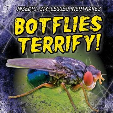 Botflies Terrify! (en Inglés)