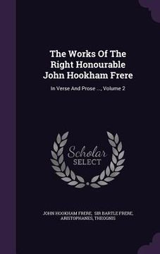portada The Works Of The Right Honourable John Hookham Frere: In Verse And Prose ..., Volume 2