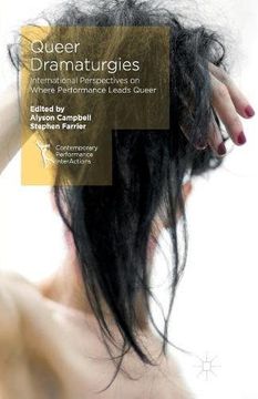 portada Queer Dramaturgies: International Perspectives on Where Performance Leads Queer (Contemporary Performance InterActions)