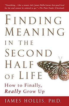 portada Finding Meaning in the Second Half of Life: How to Finally, Really Grow up (en Inglés)