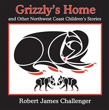 portada Grizzly's Home: And Other Northwest Coast Children's Stories (en Inglés)