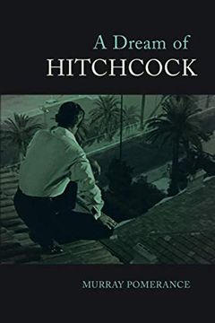portada A Dream of Hitchcock: Explores Hitchcock’S Repeated Voyages Into the Dreamlike. (en Inglés)
