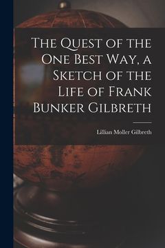 portada The Quest of the One Best Way, a Sketch of the Life of Frank Bunker Gilbreth (en Inglés)