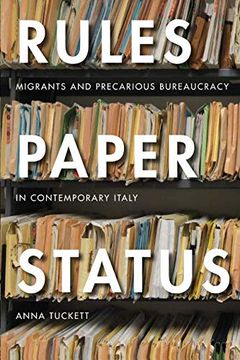 portada Rules, Paper, Status: Migrants and Precarious Bureaucracy in Contemporary Italy 