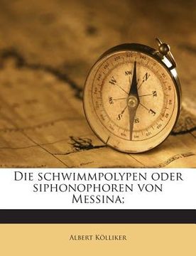 portada Die Schwimmpolypen Oder Siphonophoren Von Messina; (in German)