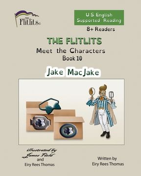 portada THE FLITLITS, Meet the Characters, Book 10, Jake MacJake, 8+Readers, U.S. English, Supported Reading: Read, Laugh, and Learn (en Inglés)