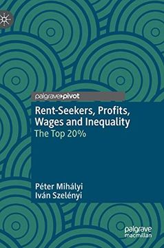 portada Rent-Seekers, Profits, Wages and Inequality: The top 20% (en Inglés)
