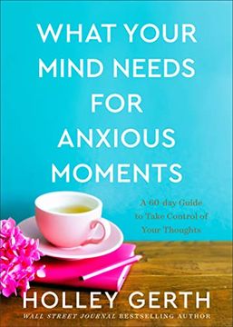 portada What Your Mind Needs for Anxious Moments: A 60-Day Guide to Take Control of Your Thoughts (en Inglés)