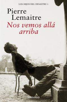 Nos Vemos Allá Arriba (Los Hijos del Desastre 1)