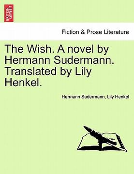 portada the wish. a novel by hermann sudermann. translated by lily henkel.