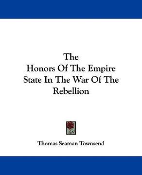 portada the honors of the empire state in the war of the rebellion (in English)