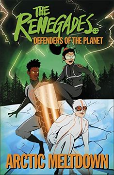 portada The Renegades Arctic Meltdown: Defenders of the Planet (in English)