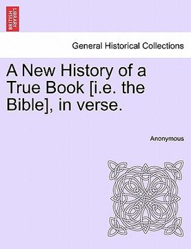 portada a new history of a true book [i.e. the bible], in verse. (en Inglés)