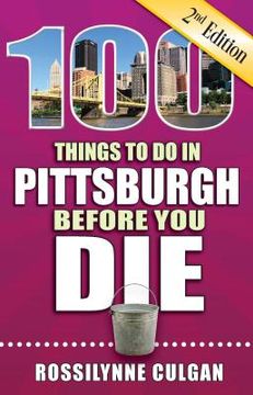 portada 100 Things to Do in Pittsburgh Before You Die, 2nd Edition (in English)