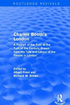 Routledge Revivals: Charles Booth's London (1969): A Portrait of the Poor at the Turn of the Century, Drawn from His Life and Labour of the People in (en Inglés)