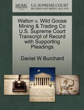 portada walton v. wild goose mining & trading co u.s. supreme court transcript of record with supporting pleadings (en Inglés)