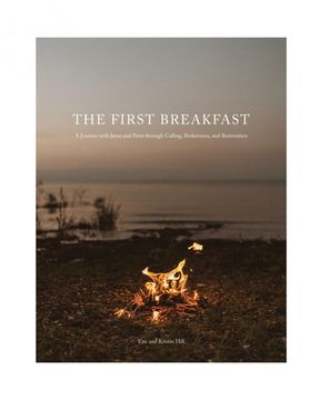 portada The First Breakfast: A Journey With Jesus and Peter Through Calling, Brokenness, and Restoration (en Inglés)