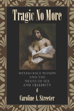 portada Tragic No More: Mixed-Race Women and the Nexus of Sex and Celebrity (en Inglés)