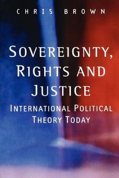 portada sovereignty, rights and justice: international political theory today (en Inglés)