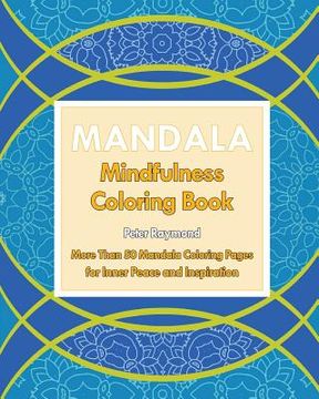 portada Mindfulness Coloring Book: More Than 50 Mandala Coloring Pages for Inner Peace and Inspiration (in English)