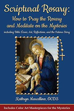portada Scriptural Rosary: How to Pray the Rosary and Meditate on the Mysteries Including Bible Verses, Art, Reflections, and the Fatima Story (en Inglés)