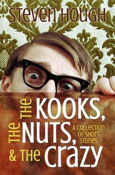portada the kooks, the nuts & the crazy, a collection of short stories (en Inglés)