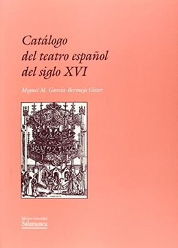portada Catálogo del teatro español del siglo XVI. Índice de piezas conservadas, perdidas y representadas (Obras de referencia)
