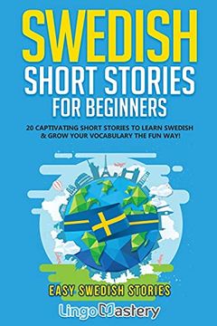 portada Swedish Short Stories for Beginners: 20 Captivating Short Stories to Learn Swedish & Grow Your Vocabulary the fun Way! (Easy Swedish Stories) 