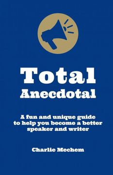 portada Total Anecdotal: A Unique and Fun Guide to Help You Become a Better Speaker and Writer (in English)