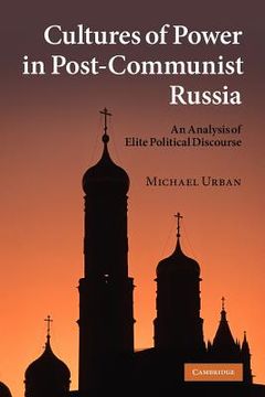 portada Cultures of Power in Post-Communist Russia: An Analysis of Elite Political Discourse (en Inglés)