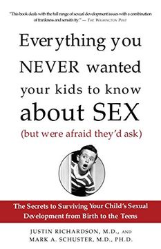 portada Everything you Never Wanted Your Kids to Know About sex (But Were Afraid They'd Ask): The Secrets to Surviving Your Child's Sexual Development From Birth to the Teens (en Inglés)