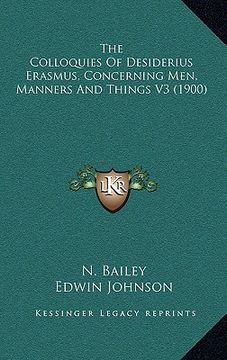 portada the colloquies of desiderius erasmus, concerning men, manners and things v3 (1900) (en Inglés)