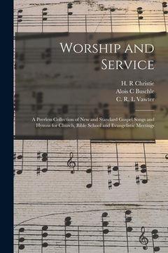 portada Worship and Service: a Peerless Collection of New and Standard Gospel Songs and Hymns for Church, Bible School and Evangelistic Meetings