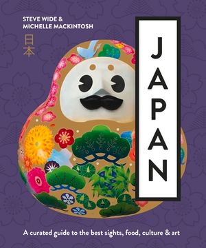 portada Japan: A Curated Guide to the Best Areas, Food, Culture & Art (en Inglés)